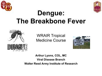 Dengue: The Breakbone Fever - Walter Reed Army Institute of ...