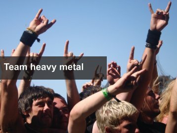 Team heavy metal