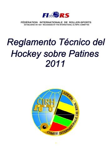 Reglamento Técnico del Hockey sobre Patines 2011 - FIRS