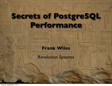 Secrets of PostgreSQL Performance Frank Wiles - Revolution Systems