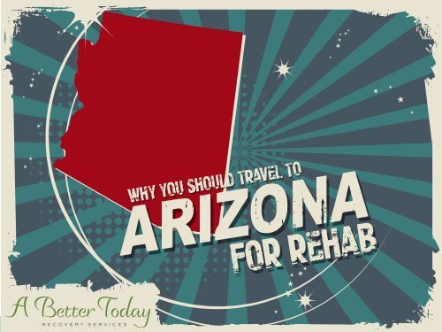 Why You Should Travel to Arizona for Rehab