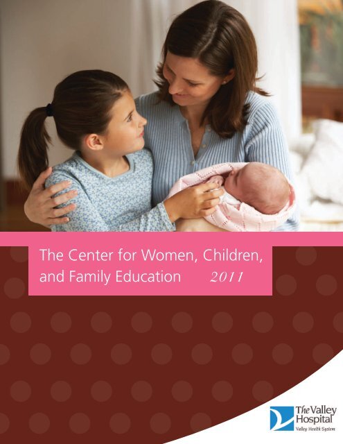 The Center for Women, Children, and Family ... - Valley Hospital