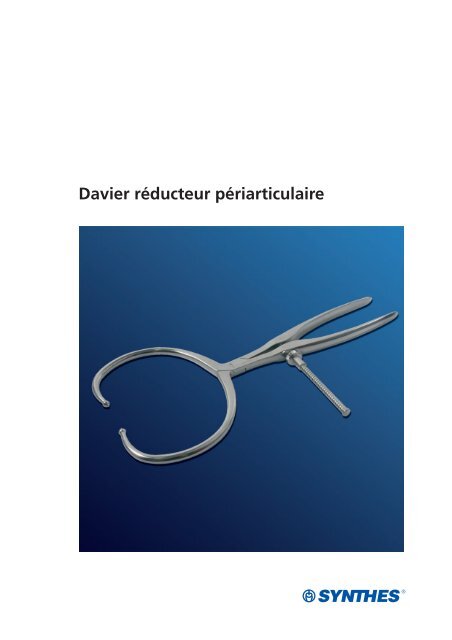 Davier rÃ©ducteur pÃ©riarticulaire - Flyer.pdf - Synthes