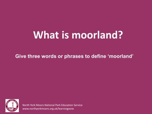 Activity 1. Powerpoint presentation about moorland - North York ...