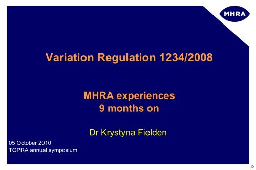 Agency experiences nine months on - The MHRA ... - TOPRA