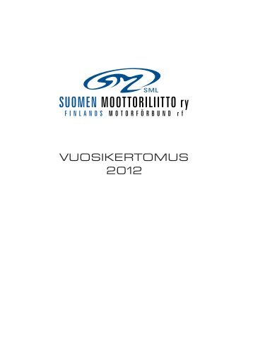 VUOSIKERTOMUS 2012 - Suomen Moottoriliitto SML ry.