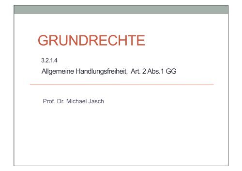 3.2.1.4 Allgemeine Handlungsfreiheit, Art.2 Abs.1 GG - Michael Jasch