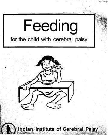 Feeding for the child with cerebral palsy - Source