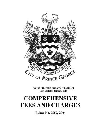 Comprehensive Fees and Charges Bylaw - City of Prince George
