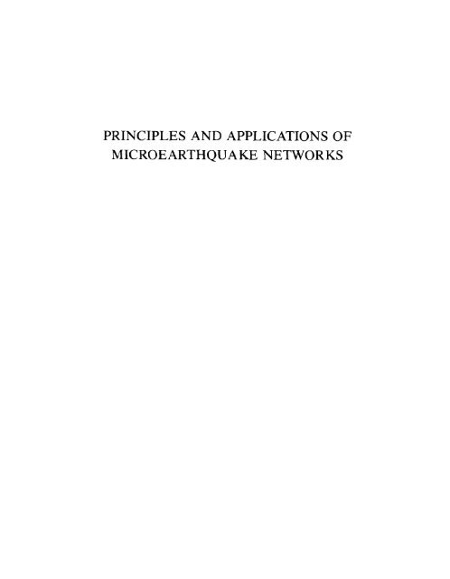 Principles And Applications Of Microearthquake Networks