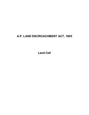 A.P. LAND ENCROACHMENT ACT, 1905 Land Cell