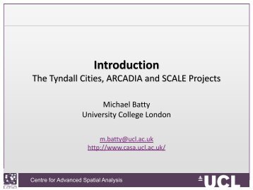 Mike Batty Presentation - Centre for Advanced Spatial Analysis - UCL