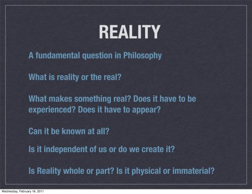 A fundamental question in Philosophy What is reality or the real ...