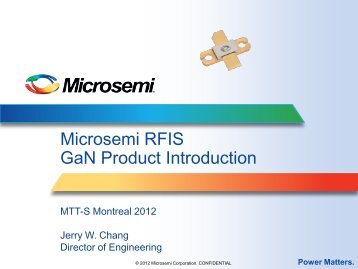 Microsemi RFIS GaN Product Introduction - Richardson RFPD