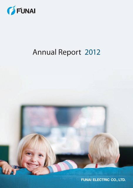 Annual Report 2012 [PDF:5300KB] - FUNAI Global