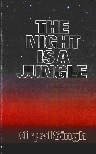 The Night is a Jungle - Kirpal Singh
