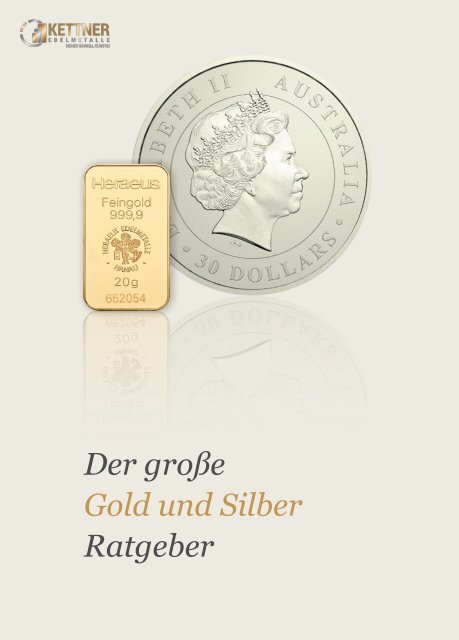 Der große Gold und Silber Ratgeber - Kettner-Edelmetalle