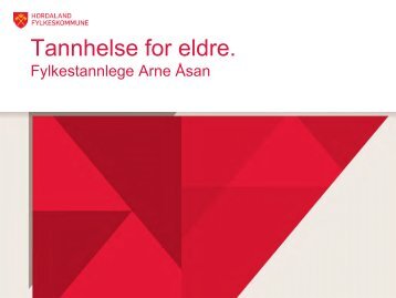 Tannhelse for eldre - Arne Ãsan (pdf) - Hordaland fylkeskommune