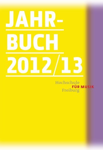 Jahrbuch 2012/13 - Staatliche Hochschule fÃ¼r Musik Freiburg