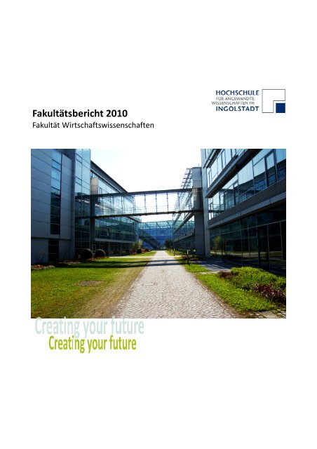 Fakultätsbericht 2010 - Hochschule Ingolstadt