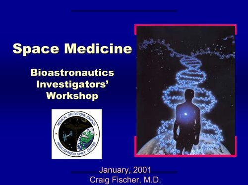 Space Medicine, Craig Fischer, M.D. - Division of Space Life Sciences