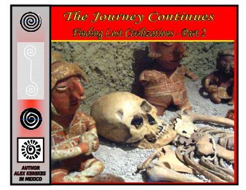 The Journey Continues - Finding Lost Civilizations, Part 2.