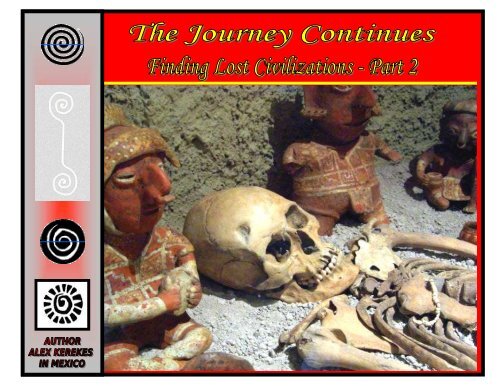 The Journey Continues - Finding Lost Civilizations, Part 2.