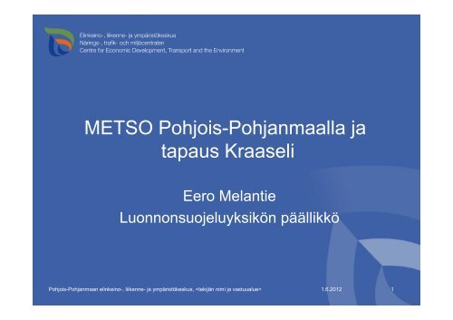 METSO Pohjois-Pohjanmaalla ja tapaus Kraaseli - Maaseutupolitiikka