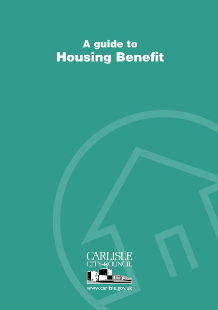 A guide to Housing Benefit in PDF format - Carlisle City Council