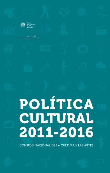 política cultural 2011-2016 - Consejo Nacional de la Cultura y las ...