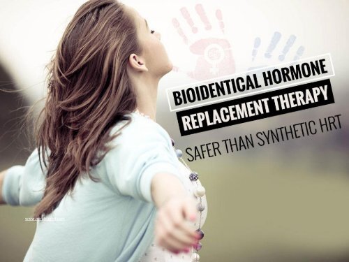 Bio-identical Hormone Replacement Therapy - Safer than Synthetic HRT