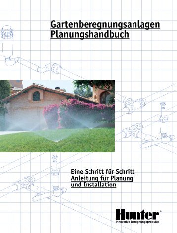 Gartenberegnungsanlagen Planungshandbuch - Hunter Industries