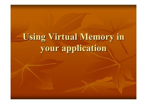 Using Virtual Memory in your application