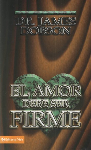 38917189-james-dobson-el-amor-debe-ser-firme-x-eltropical