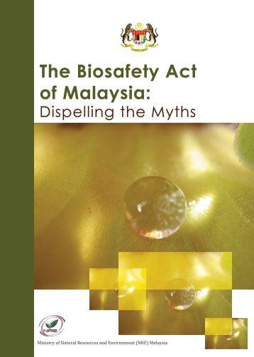 The Biosafety Act of Malaysia: - NRE
