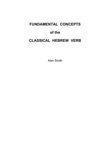 FUNDAMENTAL CONCEPTS of the CLASSICAL HEBREW VERB