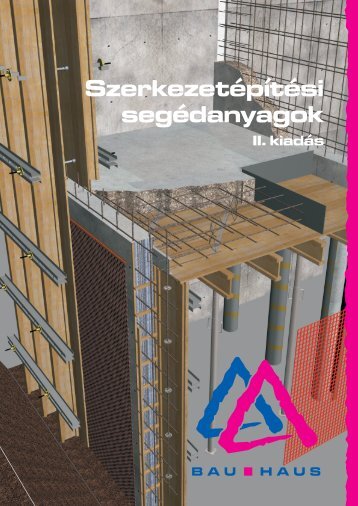 SzerkezetÃ©pÃ­tÃ©si segÃ©danyagok (pdf - 12,4 MB) - Bau-Haus Kft.