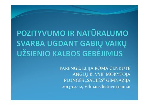 „Pozityvumo ir natūralumo svarba ugdant gabių vaikų užsienio ...