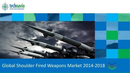 Global Shoulder Fired Weapons Market 2014-2018