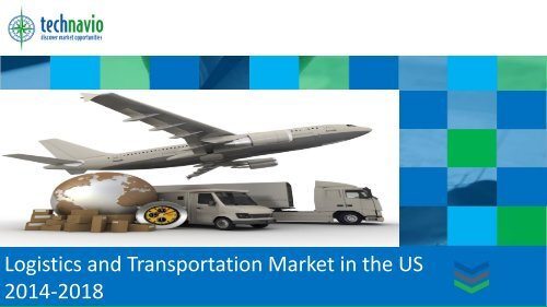 Logistics and Transportation Market in the US 2014-2018