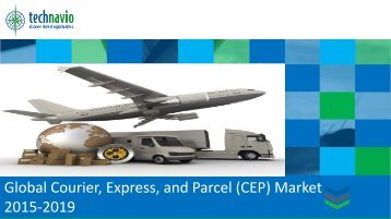 Global Courier Express and Parcel (CEP) Market 2015-2019