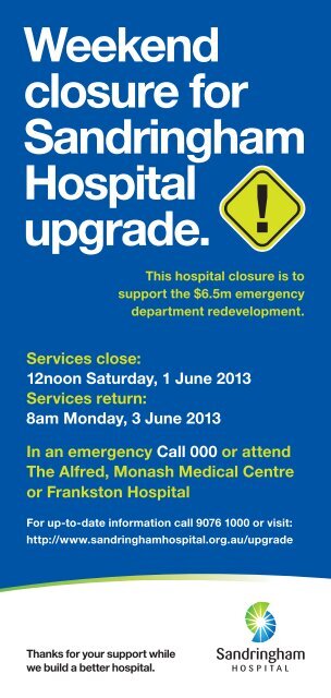 Weekend Closure Weekend closure for Sandringham Hospital upgrade.