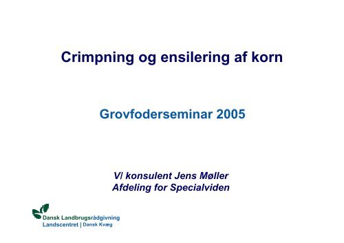 Crimpning og ensilering af korn - LandbrugsInfo