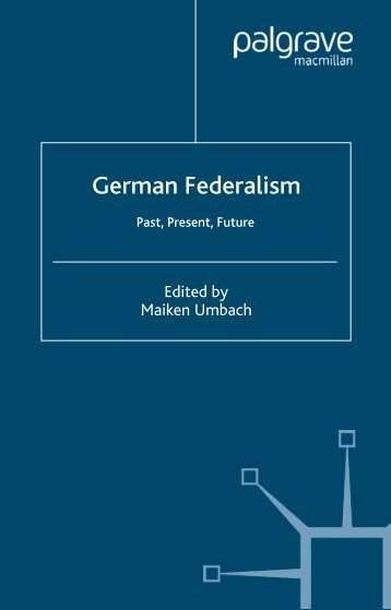 FEDERALISM German federalism past, present, future