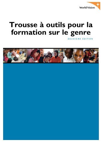 Trousse Ã  outils pour la formation sur le genre - World Vision ...