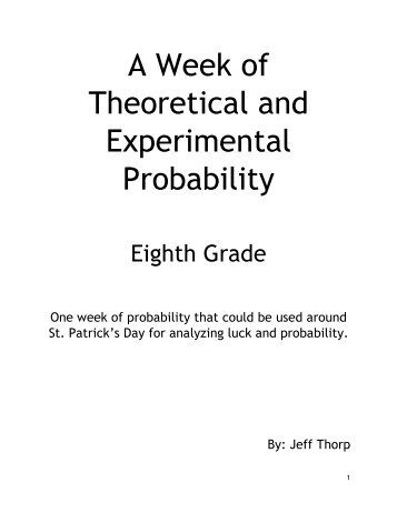 A Week of Theoretical and Experimental Probability By: Jeff Thorp