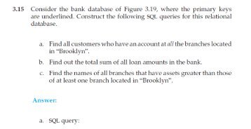 3.15 Consider the bank database of Figure 3.19, where the primary ...