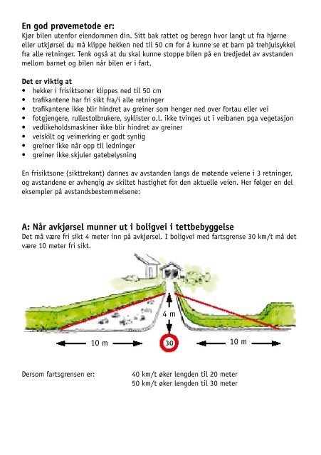 Les brosjyren for ytterligere informasjon og de ulike frisiktsonene ...