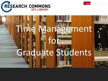 Time Management for Graduate Students - Powerpoint - SFU Library