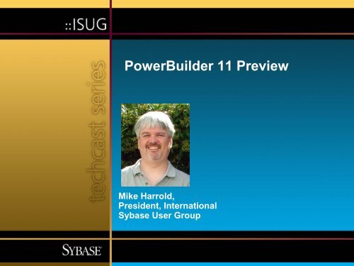 PowerBuilder 11 Preview Techcast Series - Sybase